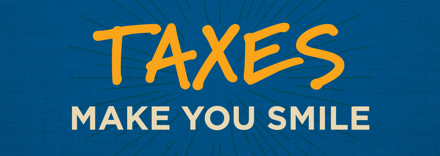Can Taxes Make You Smile?